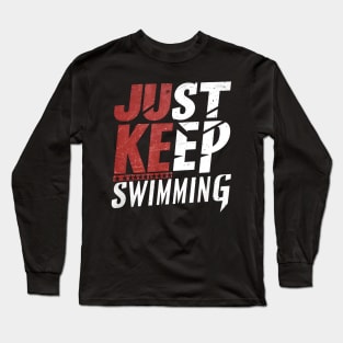 Just Keep Swimming Long Sleeve T-Shirt